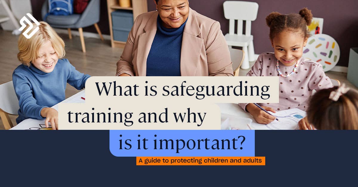 What is Safeguarding? A Guide to Protecting Children & Adults