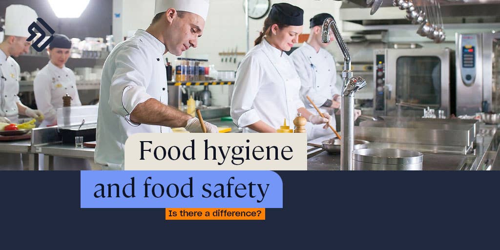 What is the Difference Between Food Hygiene & Food Safety?
