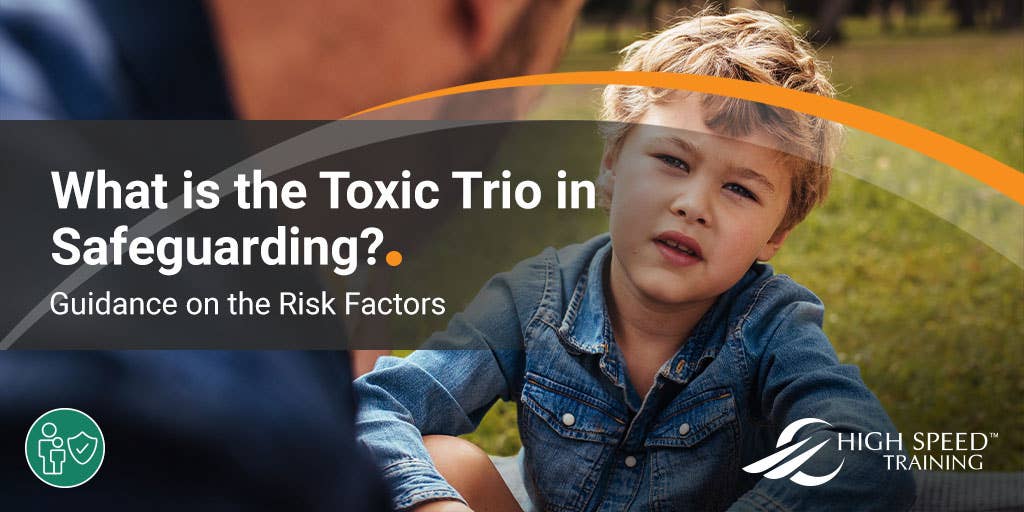 What Is The Toxic Trio Guidance On Safeguarding