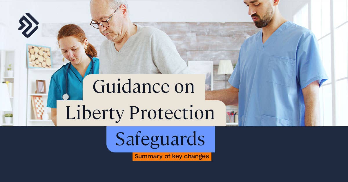Liberty Protection Safeguards Summary of the LPS Update