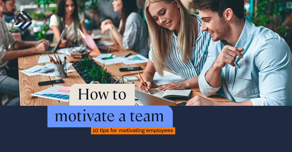 How To Motivate Virtual Team Members How to Motivate a Team | 10 Tips for Motivating Employees