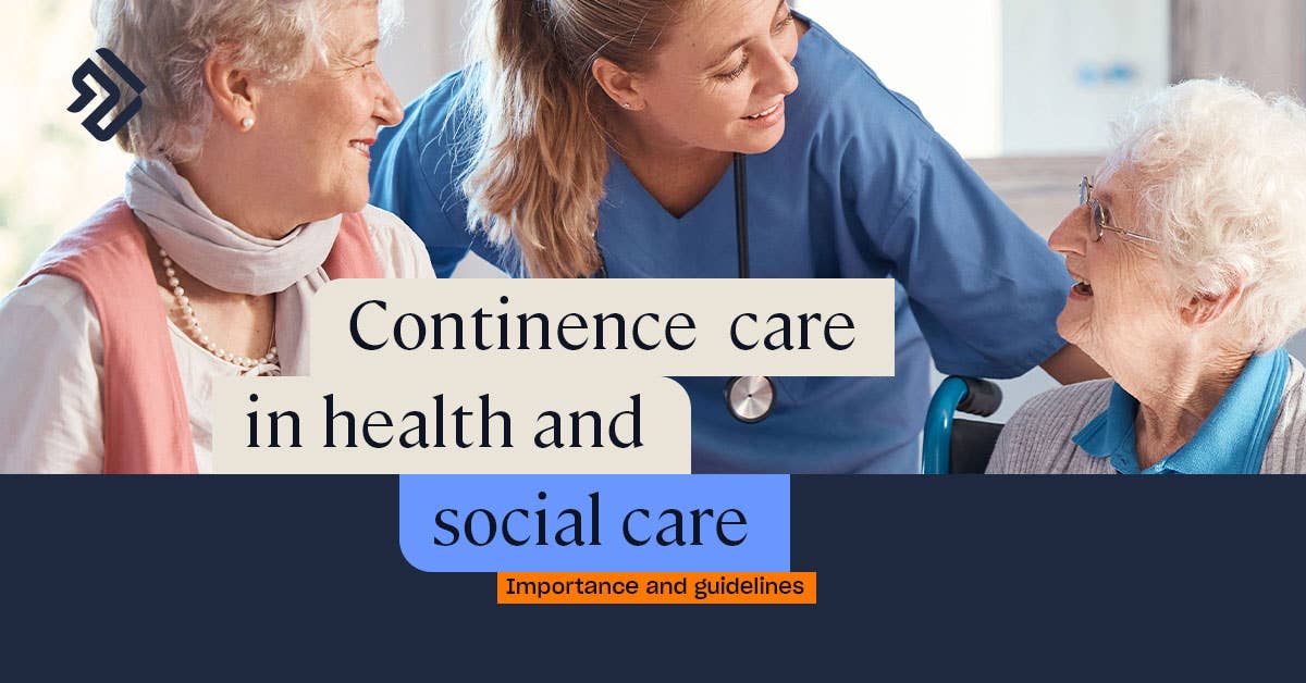 What is Continence Care? Guidelines in Health and Social Care