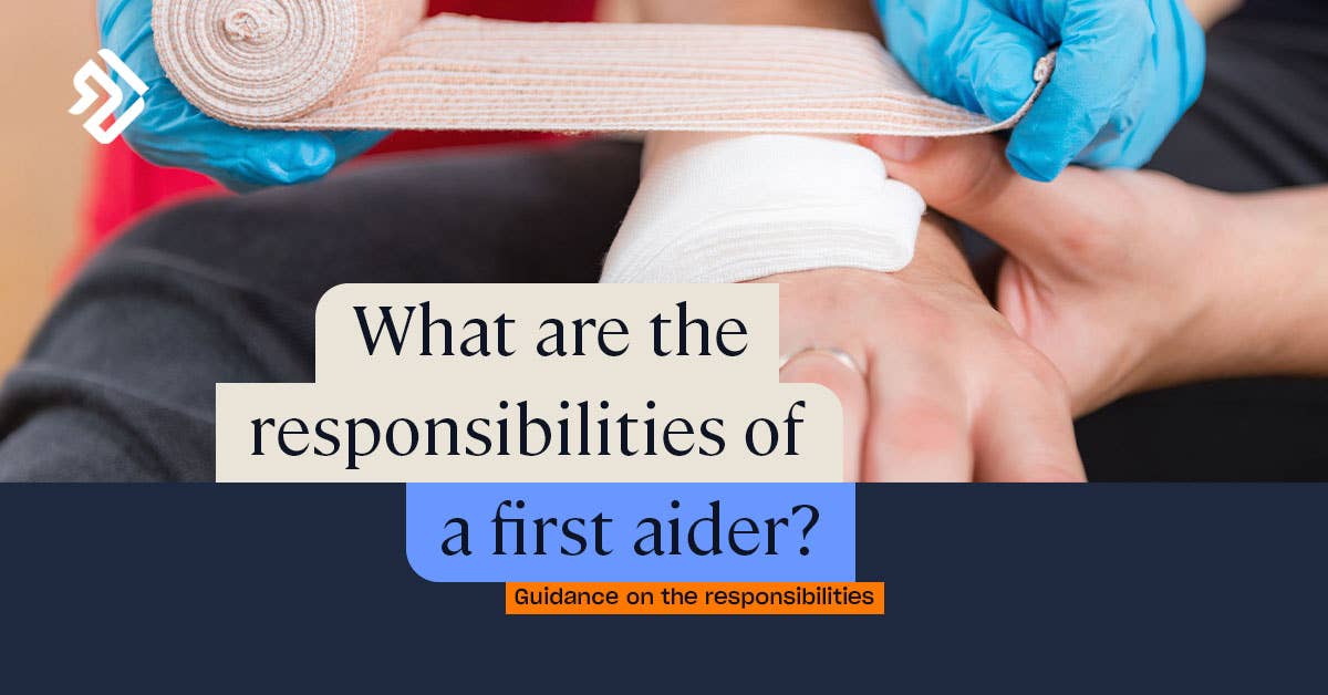 What are the Responsibilities of a First Aider? Skills & Qualities