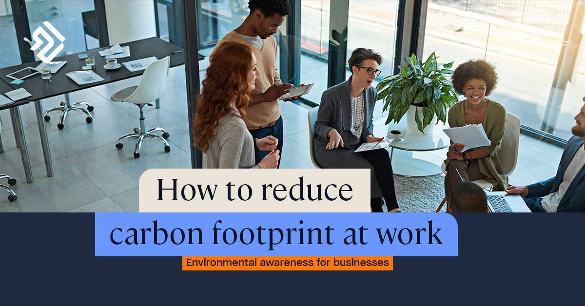 How to Reduce Carbon Footprint at Work | Importance & Tips