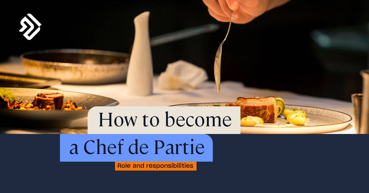 What is a Chef de Partie? | Skills, Responsibilities & Qualification